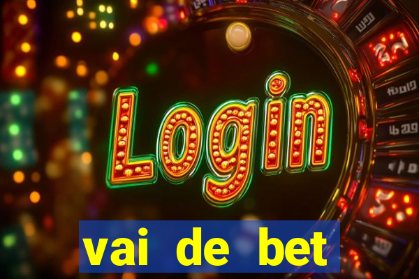 vai de bet esportes da sorte